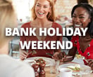 Bank Holiday Weekend