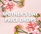 Mother's Day Price  Drops