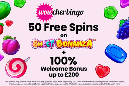 50 Spins on Sweet Bonanza & Welcome Bonus - Wowcher Bingo