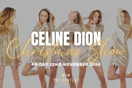 Celine Dion Christmas Show - 22nd November - The Bentley