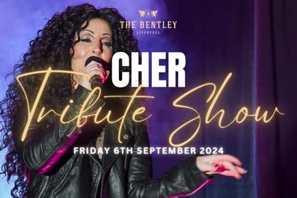 An Evening with Cher - 6th Sep - The Bentley, Liverpool