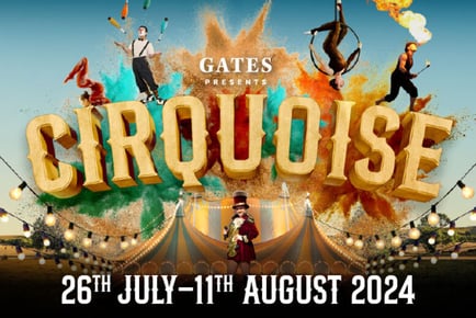 Gates Garden Centre Cirquoise - 26th July - 11th August 2024