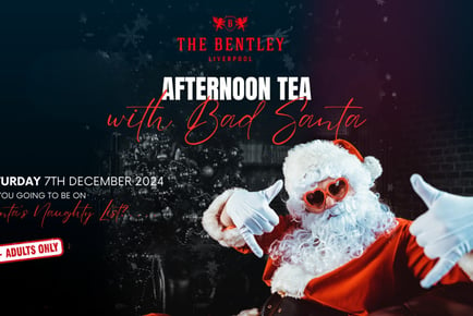 Naughty or Nice: Afternoon Tea With Bad Santa - 7th December