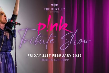 P!nk Tribute Show - 21st February - The Bentley Liverpool