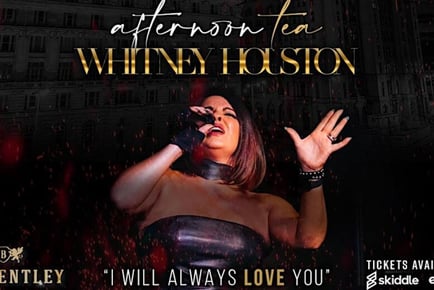 Afternoon Tea with Whitney Houston 25th Jan 2025 - The Bentley - Liverpool